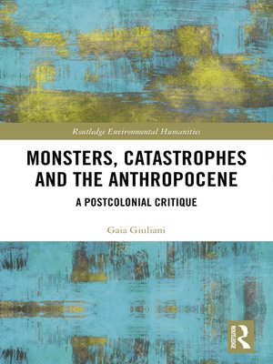 cover image of Monsters, Catastrophes and the Anthropocene